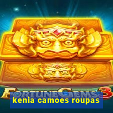 kenia camoes roupas